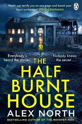 The Half Burnt House Alex North Books Ltd The Half Burnt House Alex North Books Ltd