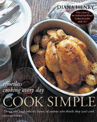 Cook Simple Effortless Cooking Every Day Diana Henry 0901 Cook Simple Effortless Cooking Every Day Diana Henry 0901