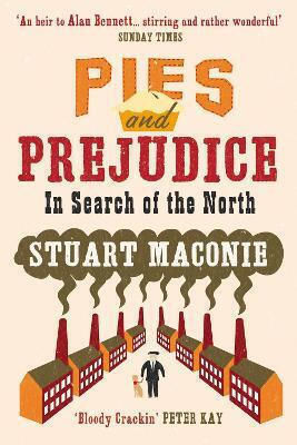Pies And Prejudice In Search Of The North Stuart Maconie