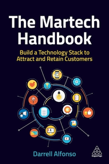 The Martech Handbook Build A Technology Stack To Attract And Retain Customers Darrell Alfonso 0803