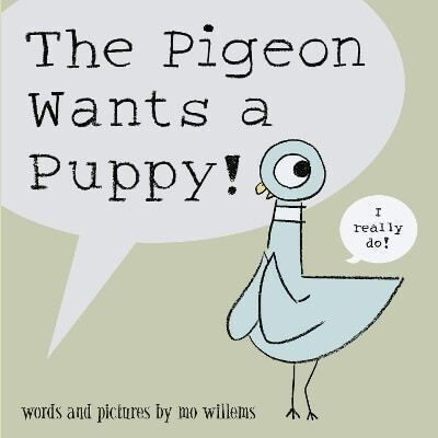 The Pigeon Wants A Puppy Mo Willems 0401 The Pigeon Wants A Puppy Mo Willems 0401