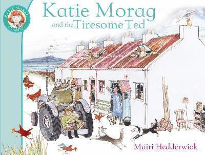 Katie Morag And The Tiresome Ted Mairi Hedderwick Picture Books Katie Morag And The Tiresome Ted Mairi Hedderwick Picture Books