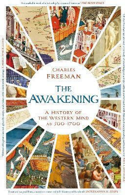The Awakening A History Of The Western Mind Ad 500 1700 Charles Freeman Apollo 0604