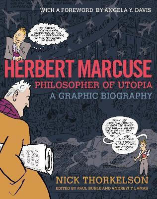 Herbert Marcuse Philosopher Of Utopia A Graphic Biography