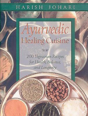 Ayurvedic Healing Cuisine Harish Johari