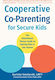 Cooperative Co-parenting For Secure Kids The Attachment Theory Guide To Raising Kids In Two Homes Aurisha Smolarski