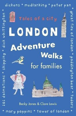 London Adventure Walks For Families Tales Of A City Clare Lewis Frances Lincoln 0506
