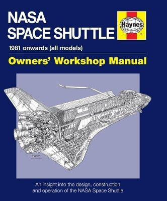 Nasa Space Shuttle Owners Workshop Manual An Insight Into The Design Construction And Operation Of The Nasa Space Shuttle David Baker Nasa Space Shuttle Owners Workshop Manual An Insight Into The Design Construction And Operation Of The Nasa Space Shuttle David Baker