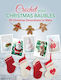 Crochet Your Christmas Baubles Over 25 Christmas Decorations To Make