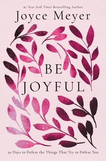 Be Joyful 50 Days to Defeat the Things that Try to Defeat You Joyce Meyer 0312