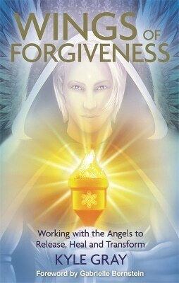 Wings Of Forgiveness Working With The Angels To Release Heal And Transform Kyle