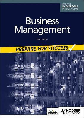 Business Management for the Ib Diploma Prepare for Success Paul Hoang Hodder Education