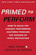 Primed To Perform How To Build The Highest Performing Cultures Through The Science Of Total Motivation Lindsay Mcgregor