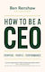 How To Be A Ceo Purpose People Performance Ben Renshaw 1023