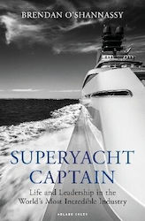 Superyacht Captain Life And Leadership In The World's Most Incredible Industry Brendan O’shannassy 0412