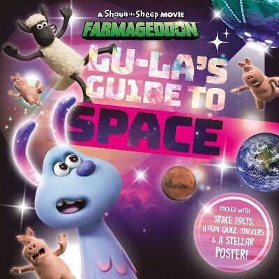Lu-la's Guide To Space A Shaun The Sheep Movie Farmageddon Official Book Aardman Animations