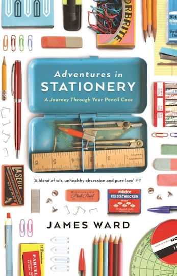 Adventures In Stationery A Journey Through Your Pencil Case James Ward 0402