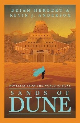 Sands of Dune Novellas From the World of Dune Kevin J Anderson 0312