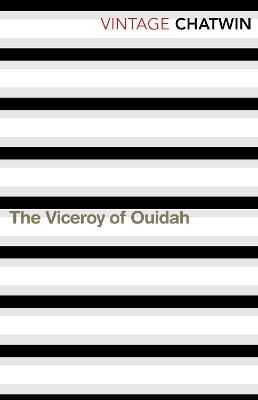 The Viceroy of Ouidah Bruce Chatwin