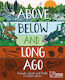 Above, Below And Long Ago: Animals, Plants And ...