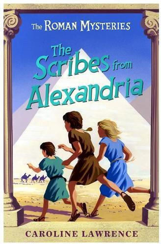 The Roman Mysteries: The Scribes From Alexandria: Book 15 Caroline Lawrence Children's Books (an Imprint Of The Publishing Group Ltd )