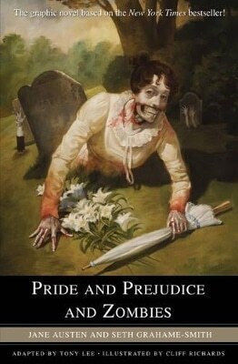 Pride And Prejudice And Zombies The Graphic Novel Tony Lee Pride And Prejudice And Zombies The Graphic Novel Tony Lee