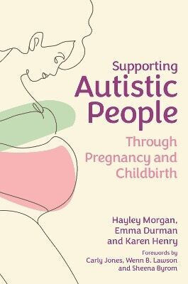 Supporting Autistic People Through Pregnancy And Childbirth Karen Henry