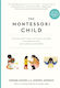 The Montessori Child A Parent's Guide To Raising Capable Children With Creative Minds And Compassionate Hearts Simone Davies Adult 0312