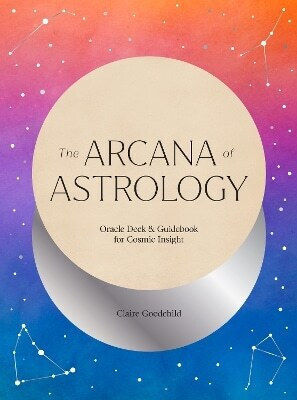 The Arcana Of Astrology Boxed Set Oracle Deck And Guidebook For Insight Claire Goodchild Abrams Noterie 0908