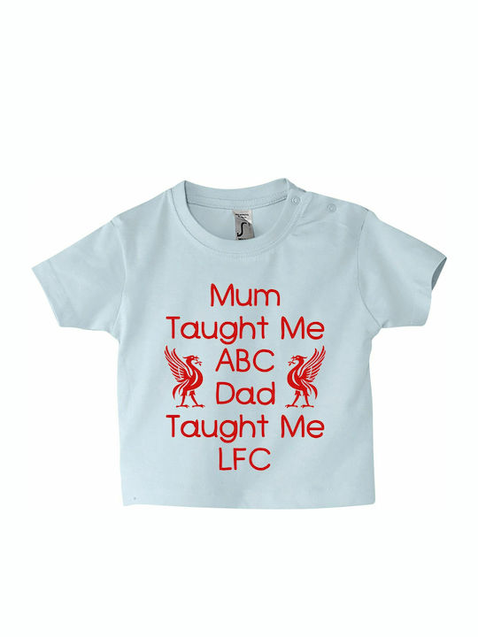 Kids T-shirt Baby Blue Mum Taught Me Abc, Dad Taught Me Lfc