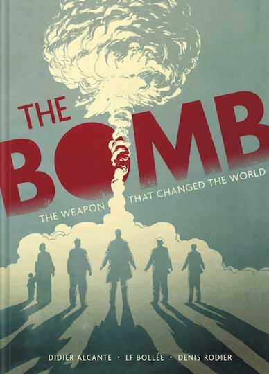 The Bomb The Weapon That Changed The Laurent-frederic Bollee Abrams Comicarts 0713
