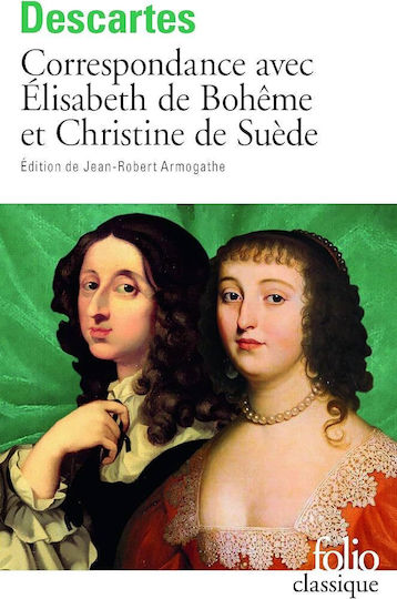 Correspondance Avec Elisabeth De Boheme Et Christine De Suede