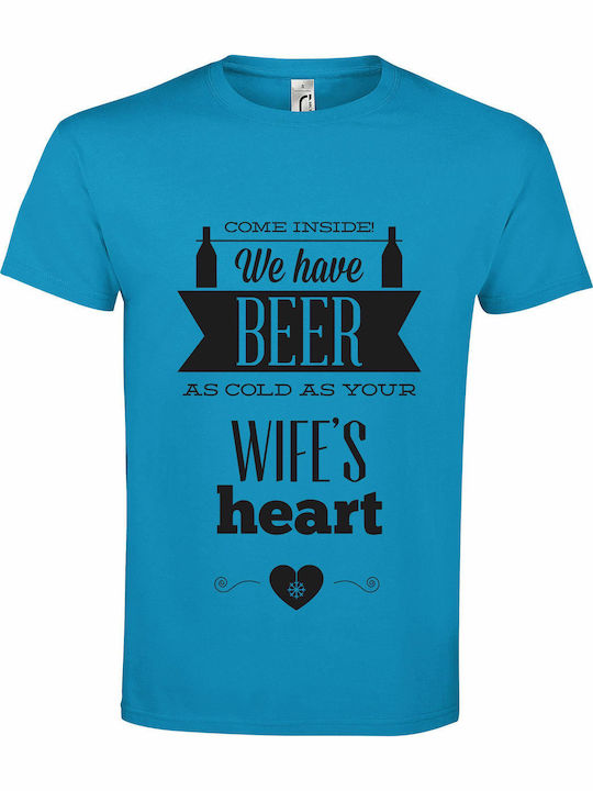 Come Inside, We Have Beer As Cold As Your Wife's Heart Bluza Bărbătească Aqua