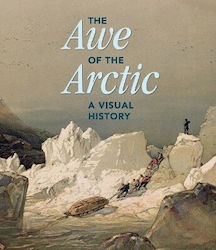 The Awe Of The Arctic A Visual History