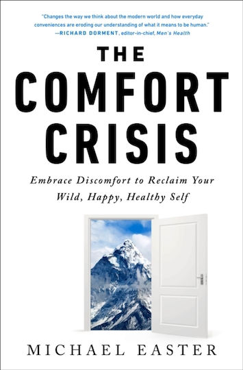 The Comfort Crisis, Embrace Discomfort to Reclaim Your Wild, Happy, Healthy Self