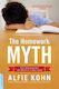 The Homework Myth: Why Our Kids Get Too Much Of A Bad Thing Alfie Kohn 2007