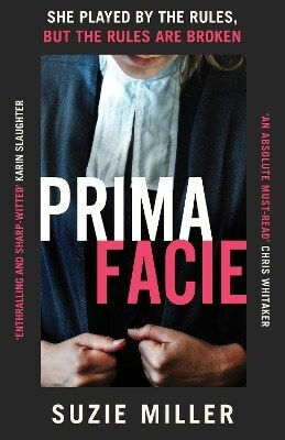 Prima Facie Based on the Award-winning Play Starring Jodie Comer Suzie Miller Heinemann