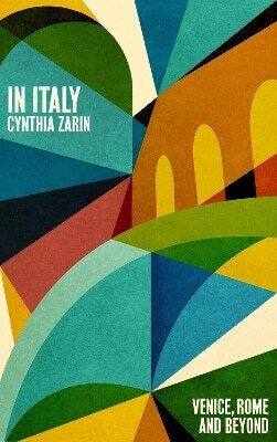 In Italy Venice Rome And Beyond Cynthia Zarin