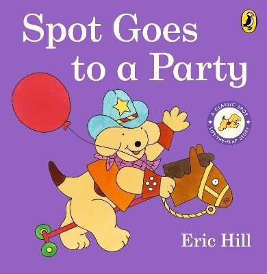 Spot Goes To A Party Eric Hill