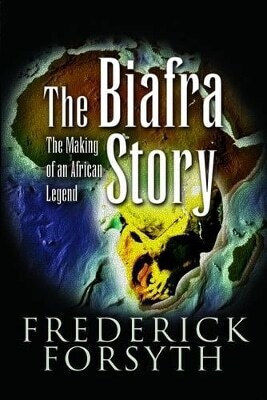 Biafra Story Frederick Forsyth
