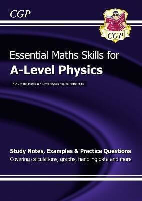 A-level Physics Essential Maths Skills Cgp Books Ltd Cgp