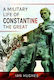 A Military Life Of Constantine The Great Ian Hughes