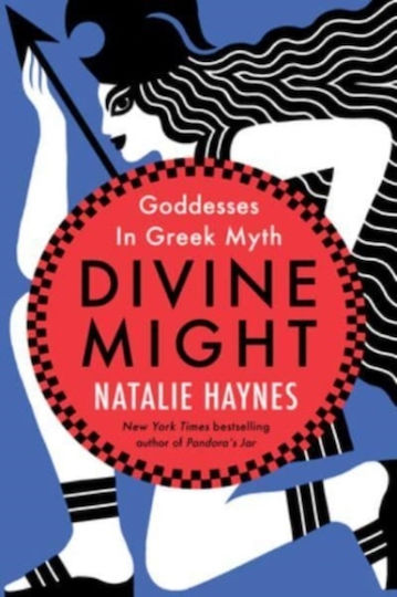 Divine Might Goddesses In Greek Myth Natalie Haynes Collins
