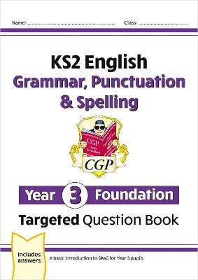 Ks2 English Year 3 Foundation Grammar Punctuation Spelling Targeted Question Book W Answers Cgp Books Ltd Cgp