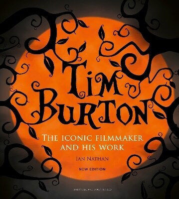 Tim Burton The Iconic Filmmaker And His Work Ian Nathan 0307