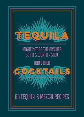 Tequila Cocktails 60 Tequila Mezcal Recipes 0709 Anonymous