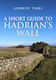 A Short Guide To Hadrian's Wall Andrew Tibbs