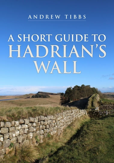 A Short Guide To Hadrian's Wall Andrew Tibbs
