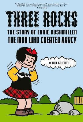 Three Rocks The Story Of Ernie Bushmiller The Man Who Created Nancy Bill Griffith Comicarts 0831
