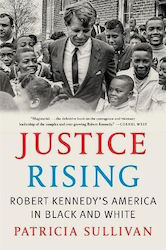 Justice Rising Robert Kennedy’s America In And Patricia Sullivan 0516